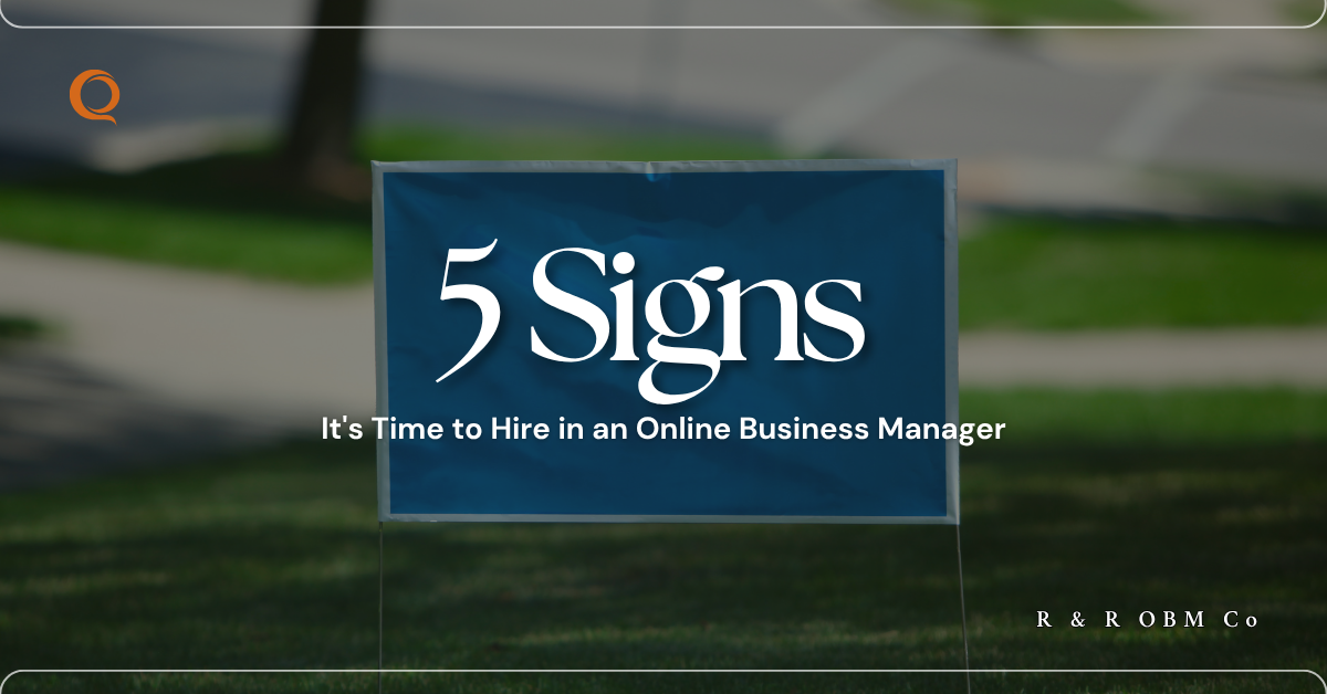 5 Signs It's Time to Hire an Online Business Manager