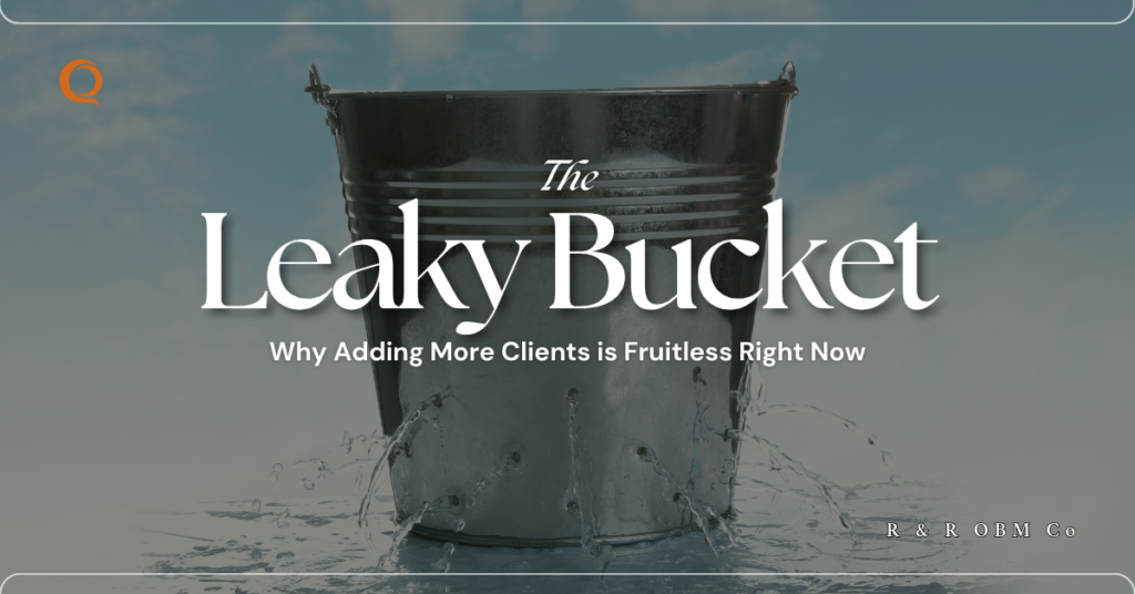 Why More Clients Don't Always Mean More Freedom | Leaky Bucket Syndrome